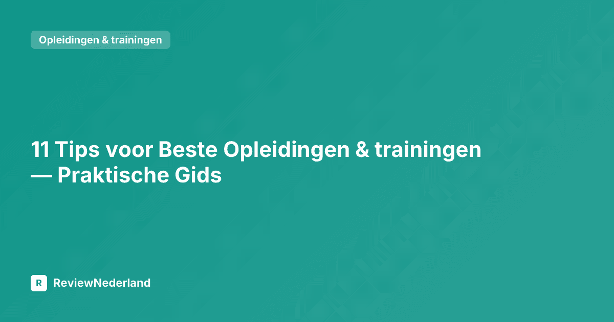 11 Tips voor Beste Opleidingen & trainingen — Praktische Gids