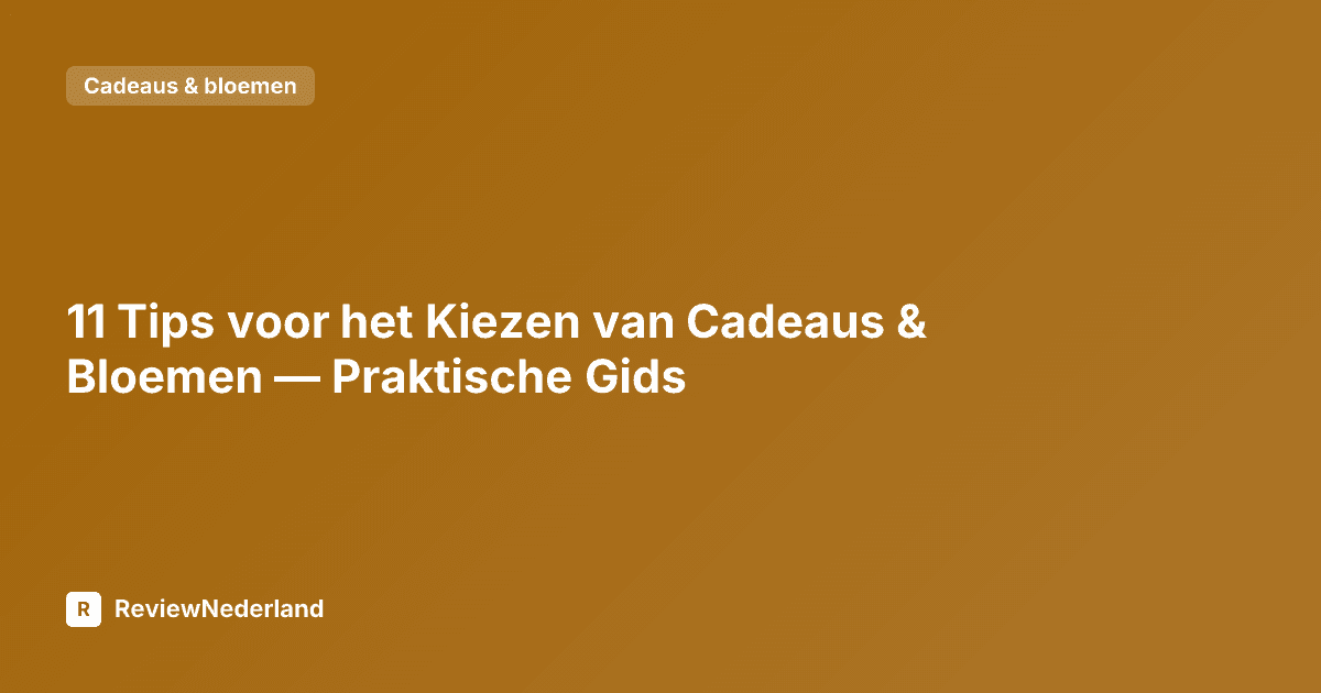 11 Tips voor het Kiezen van Cadeaus & Bloemen — Praktische Gids