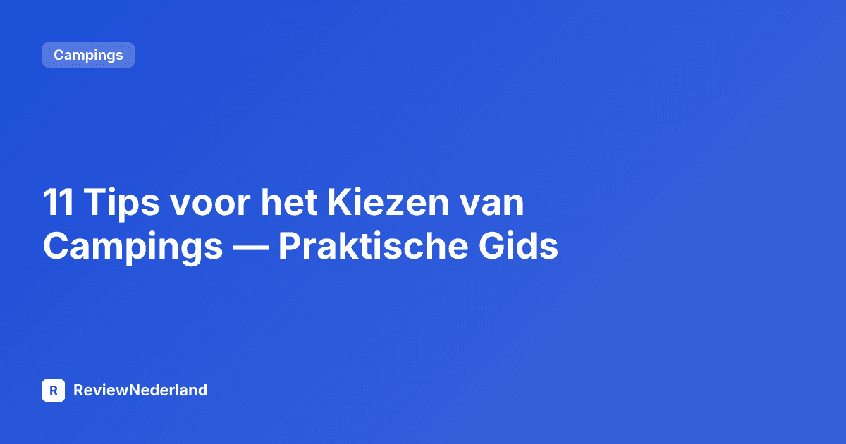 11 Tips voor het Kiezen van Campings — Praktische Gids