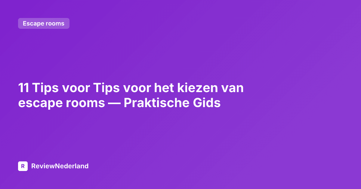 11 Tips voor Tips voor het kiezen van escape rooms — Praktische Gids
