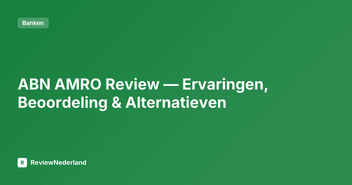 ABN AMRO Review — Ervaringen, Beoordeling & Alternatieven