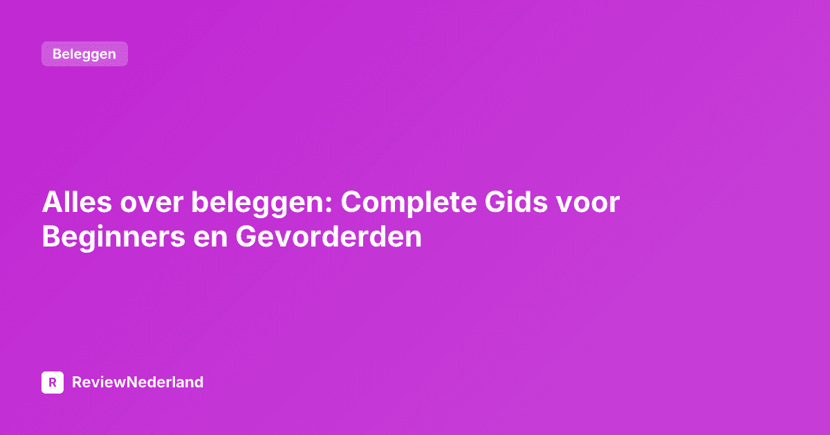 Alles over beleggen: Complete Gids voor Beginners en Gevorderden
