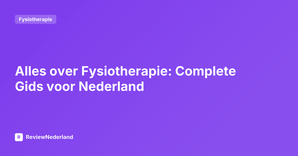Alles over Fysiotherapie: Complete Gids voor Nederland