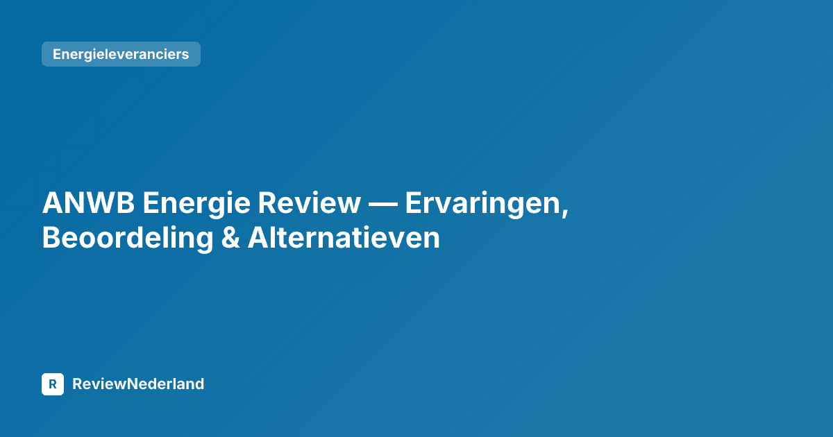 ANWB Energie Review — Ervaringen, Beoordeling & Alternatieven