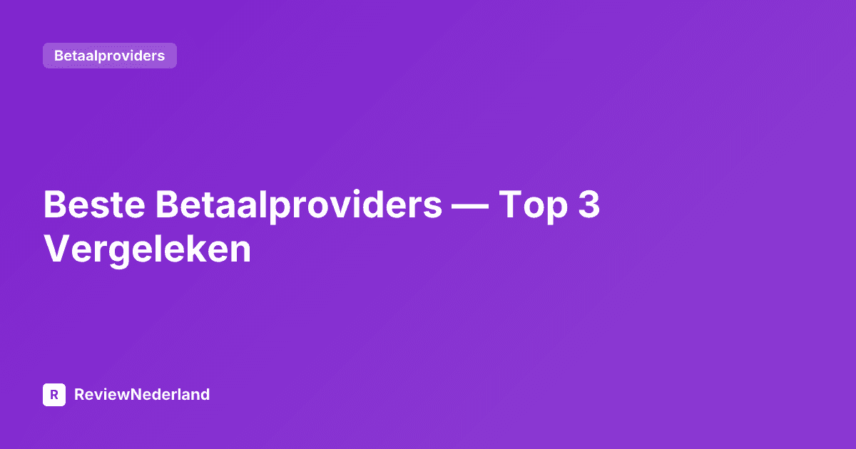 Beste Betaalproviders — Top 3 Vergeleken