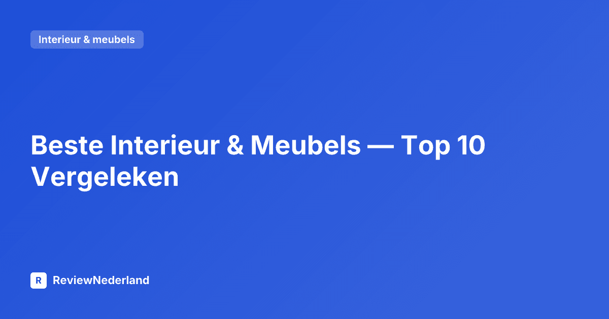 Beste Interieur & Meubels — Top 10 Vergeleken