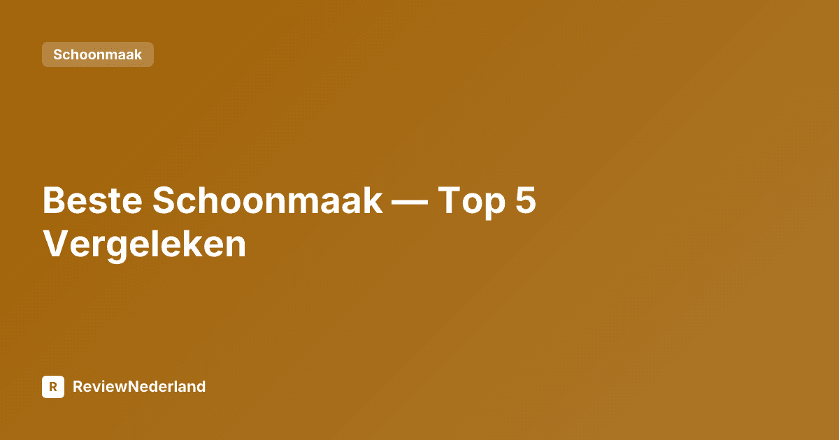 Beste Schoonmaak — Top 5 Vergeleken