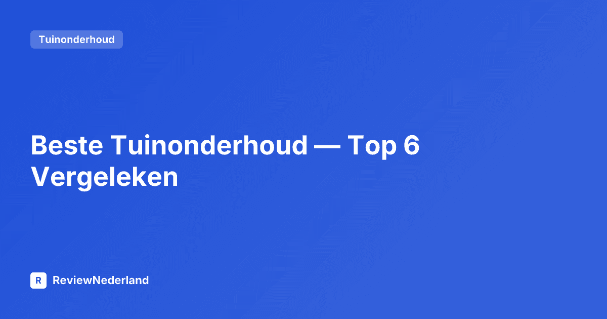 Beste Tuinonderhoud — Top 6 Vergeleken