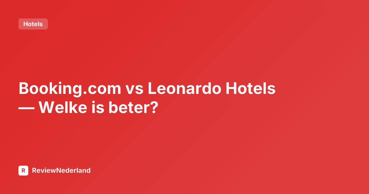 Booking.com vs Leonardo Hotels — Welke is beter?