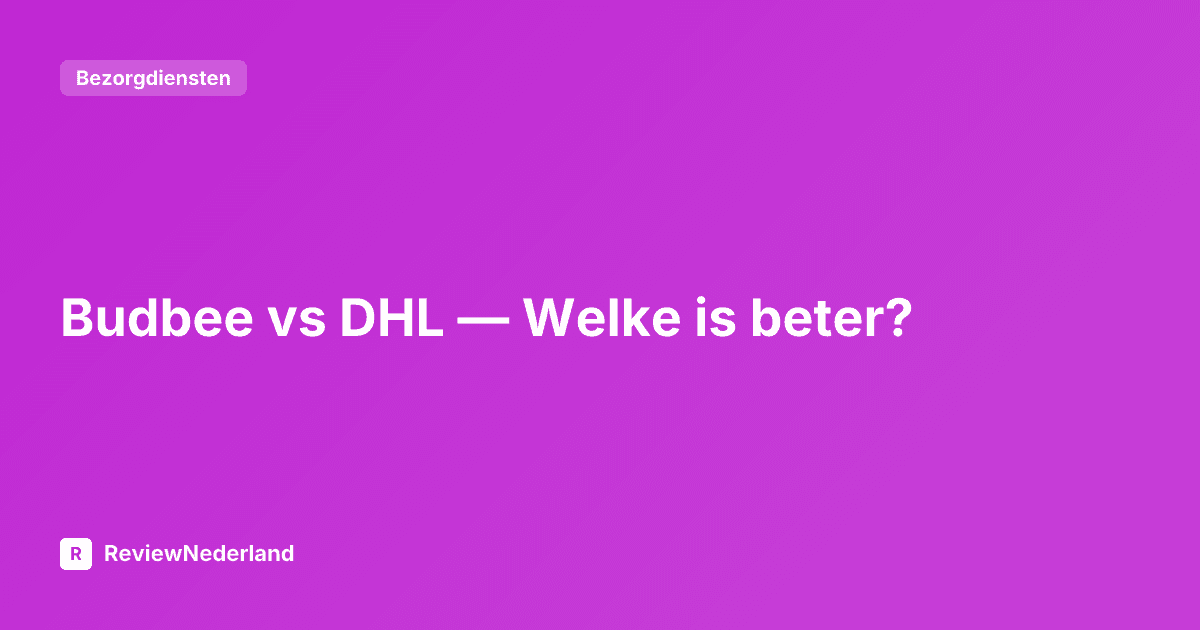 Budbee vs DHL — Welke is beter?