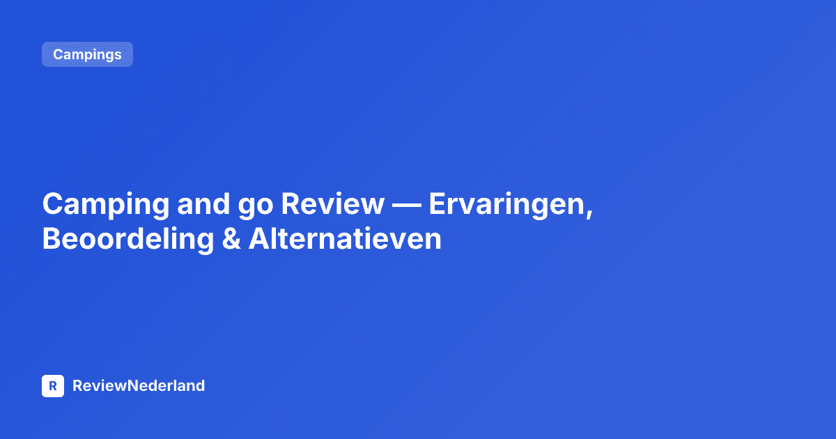 Camping and go Review — Ervaringen, Beoordeling & Alternatieven