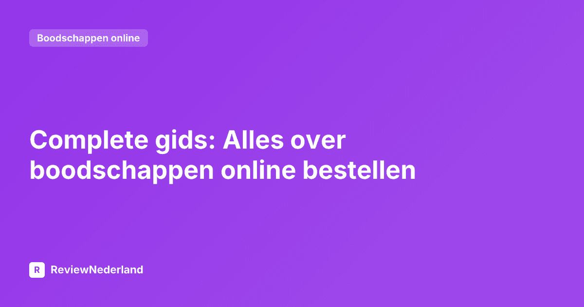 Complete gids: Alles over boodschappen online bestellen