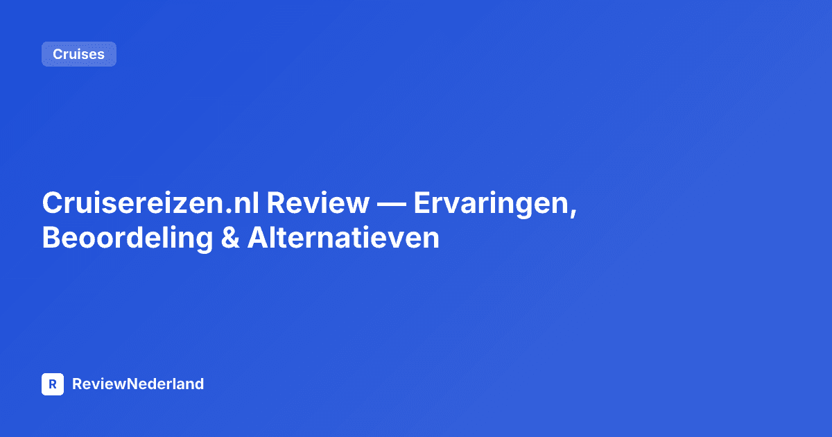 Cruisereizen.nl Review — Ervaringen, Beoordeling & Alternatieven