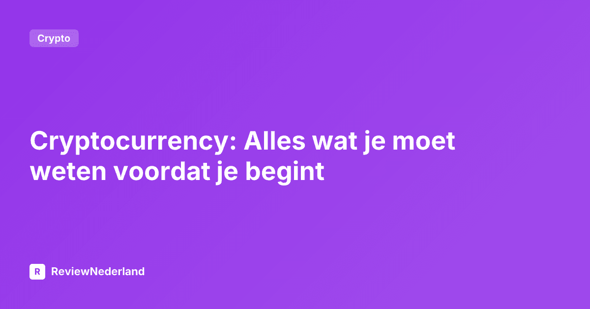 Cryptocurrency: Alles wat je moet weten voordat je begint
