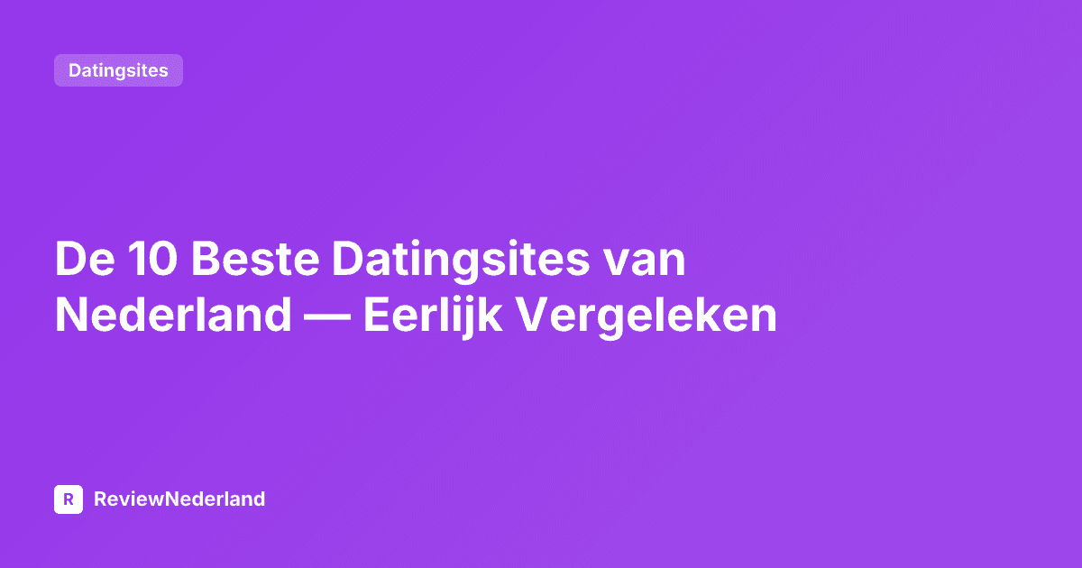 De 10 Beste Datingsites van Nederland — Eerlijk Vergeleken