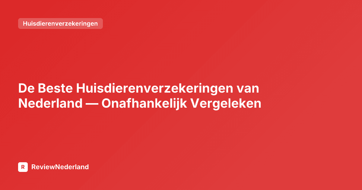 De Beste Huisdierenverzekeringen van Nederland — Onafhankelijk Vergeleken