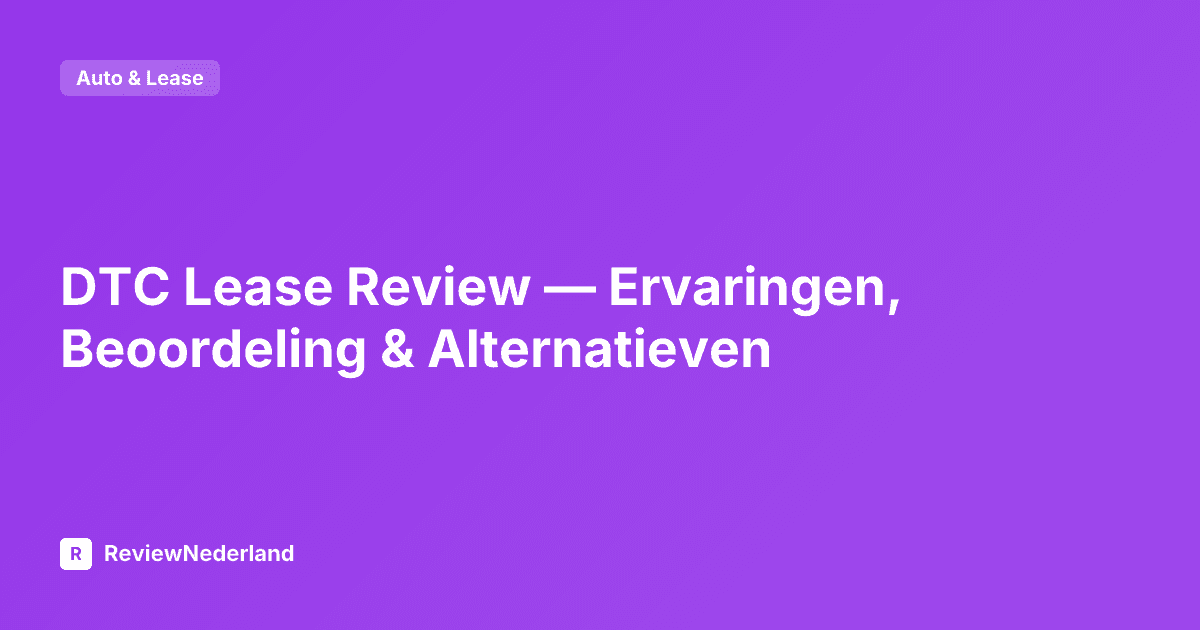 DTC Lease Review — Ervaringen, Beoordeling & Alternatieven