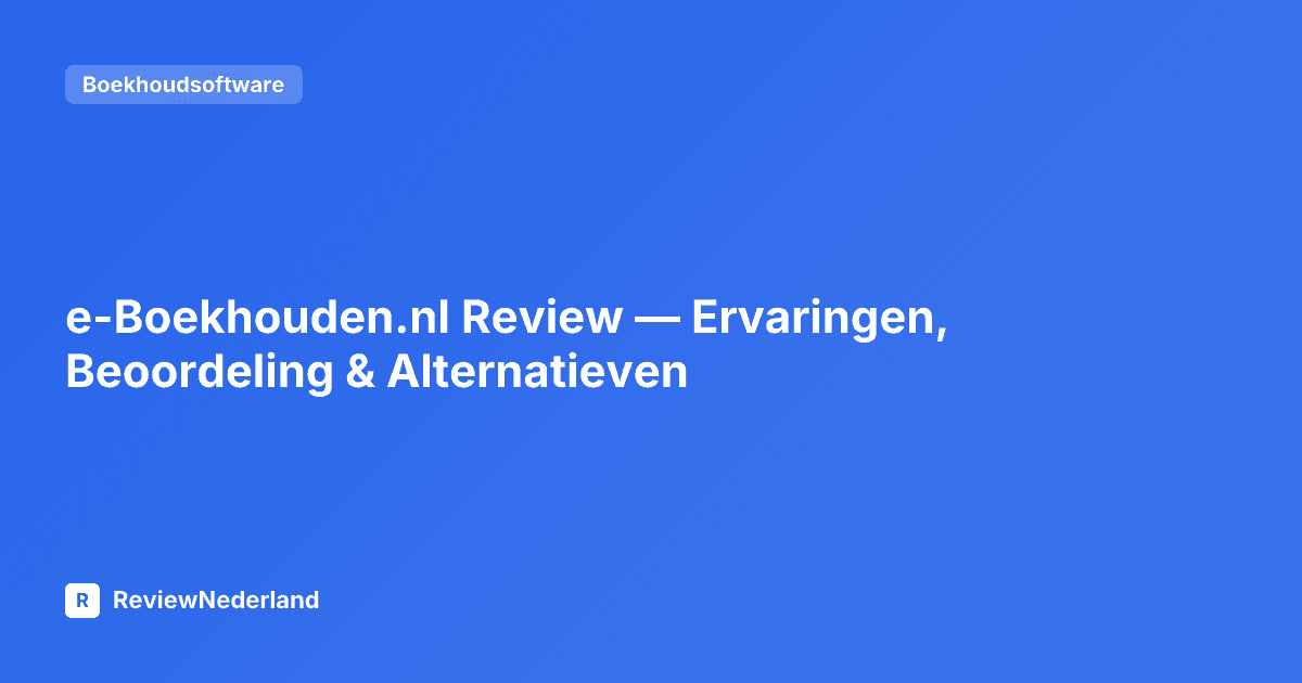 e-Boekhouden.nl Review — Ervaringen, Beoordeling & Alternatieven