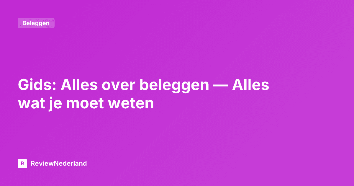 Gids: Alles over beleggen — Alles wat je moet weten