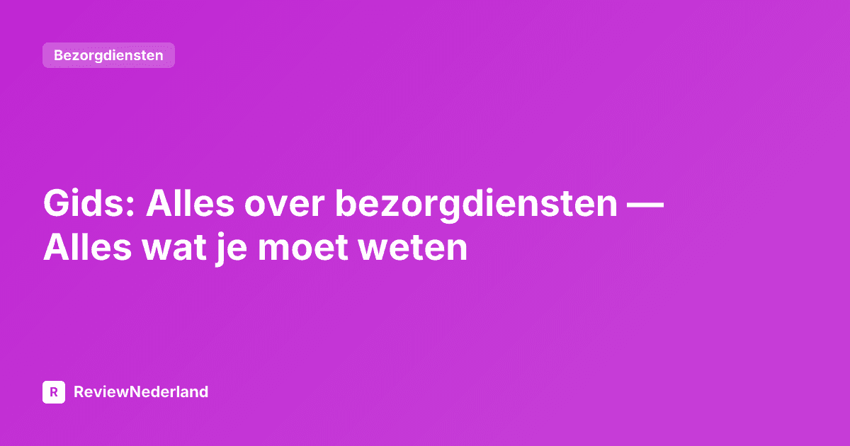 Gids: Alles over bezorgdiensten — Alles wat je moet weten