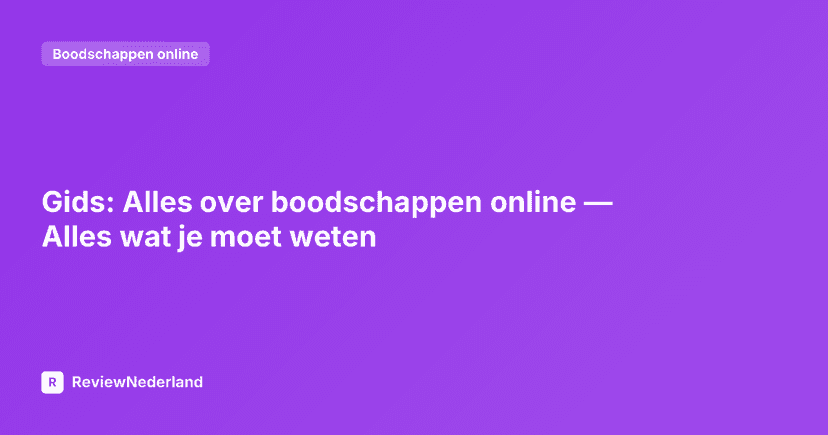 Gids: Alles over boodschappen online — Alles wat je moet weten