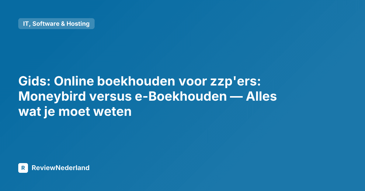 Gids: Online boekhouden voor zzp'ers: Moneybird versus e-Boekhouden — Alles wat je moet weten