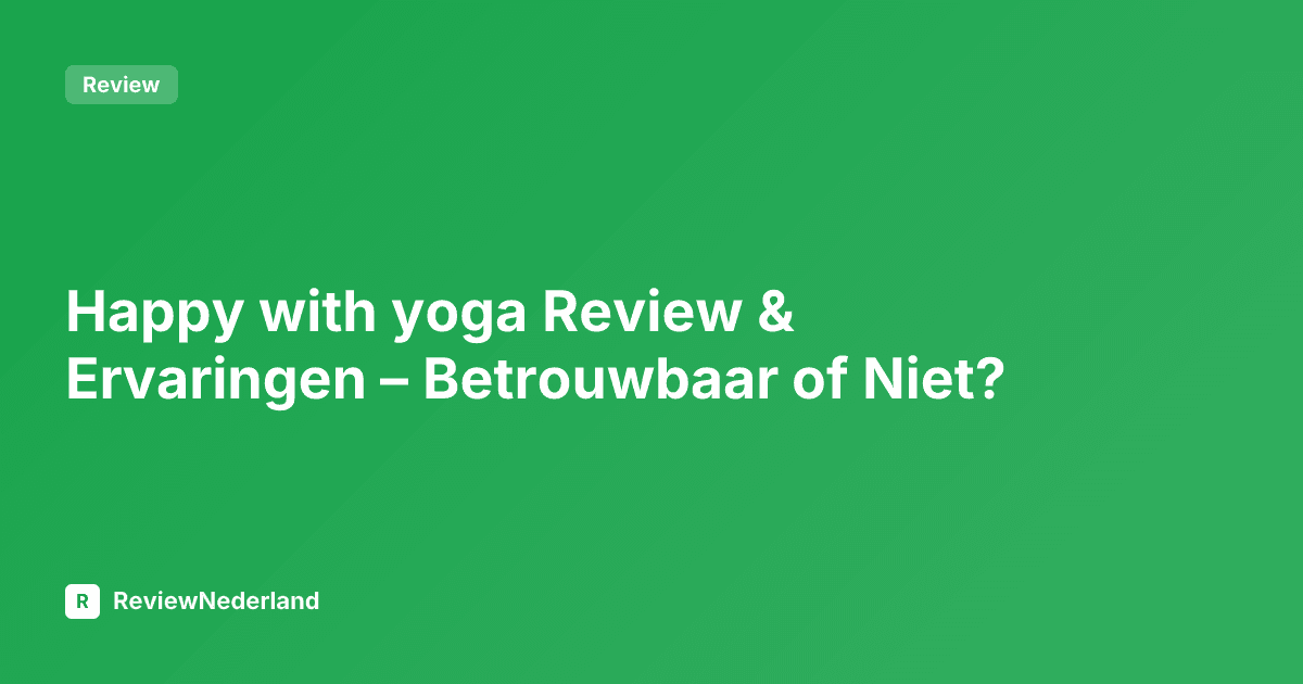 Happy with yoga Review & Ervaringen – Betrouwbaar of Niet?