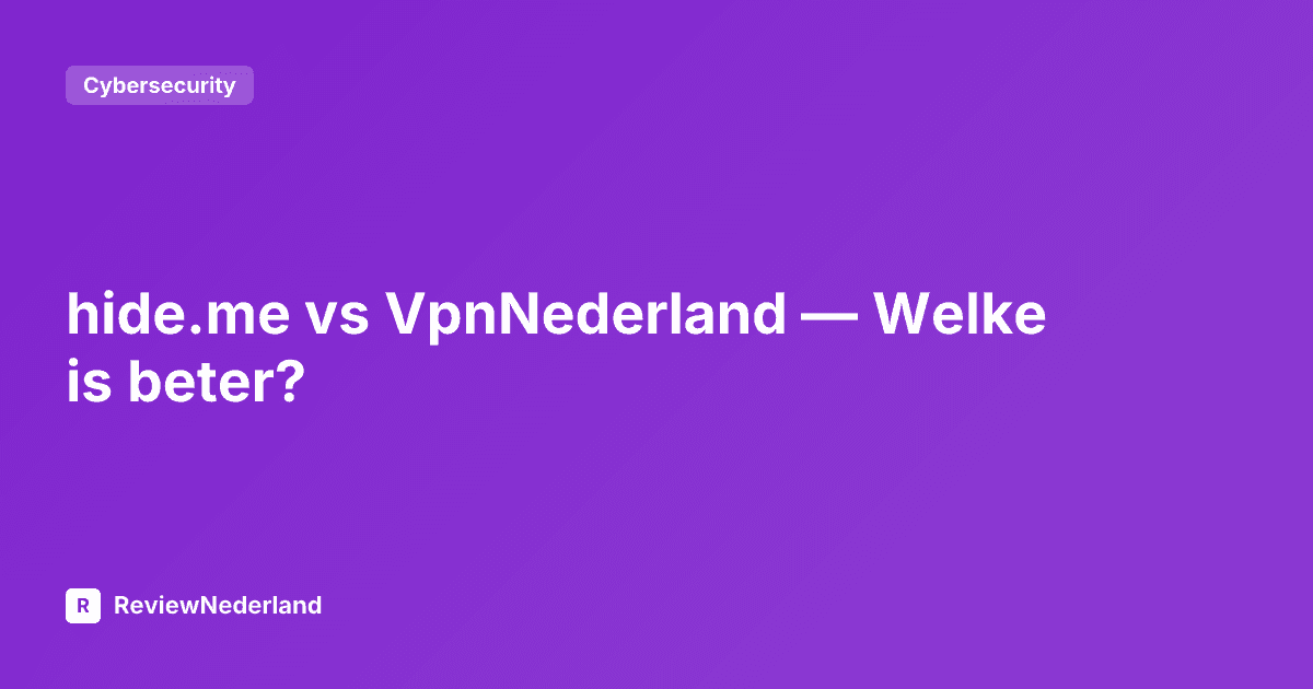 hide.me vs VpnNederland — Welke is beter?