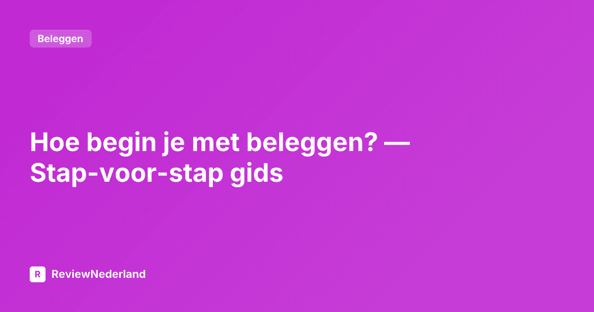 Hoe begin je met beleggen? — Stap-voor-stap gids
