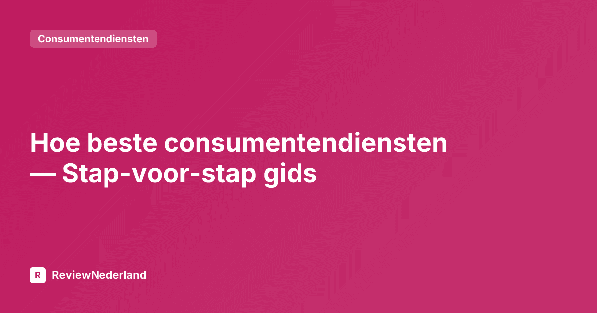 Hoe beste consumentendiensten — Stap-voor-stap gids