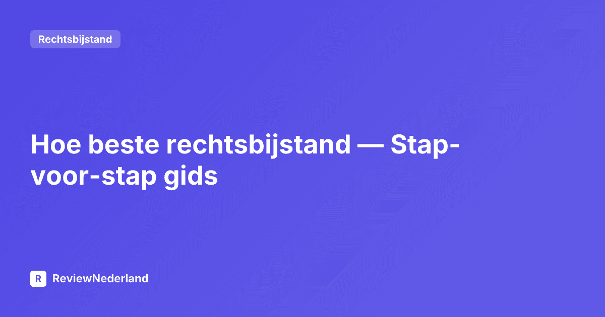 De beste rechtsbijstand verzekering — Stap-voor-stap gids