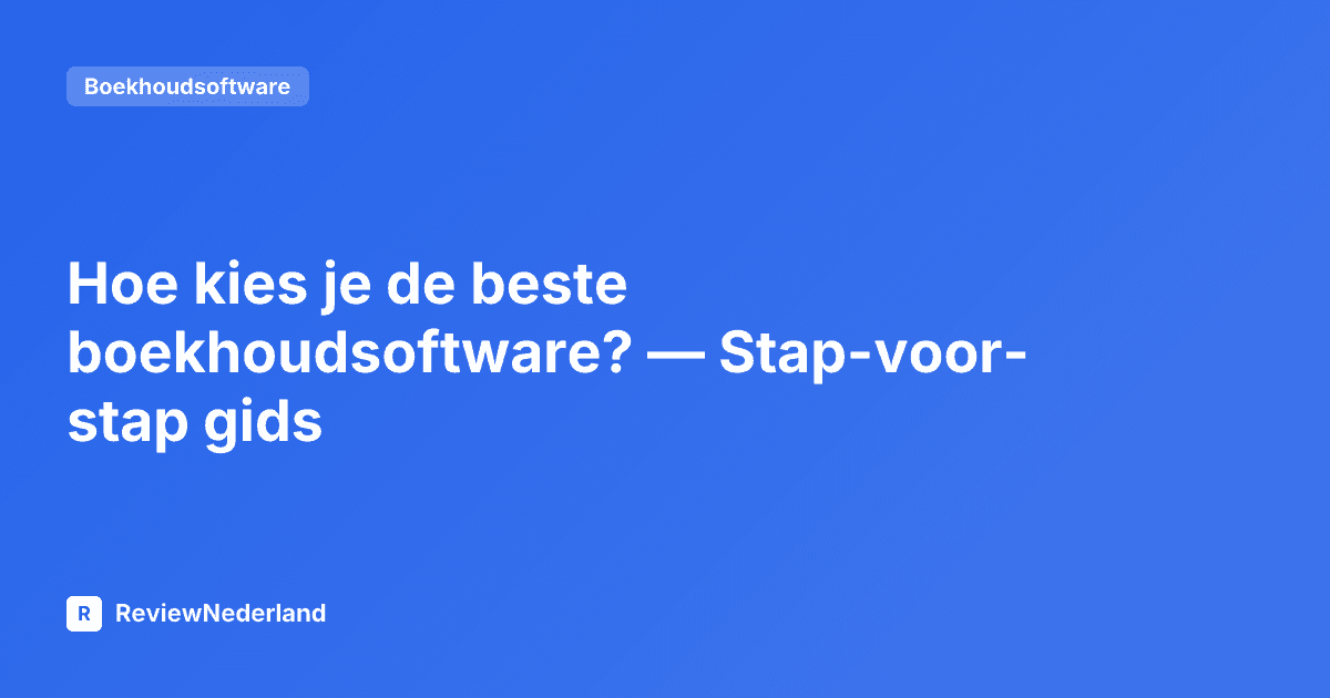 Hoe kies je de beste boekhoudsoftware? — Stap-voor-stap gids