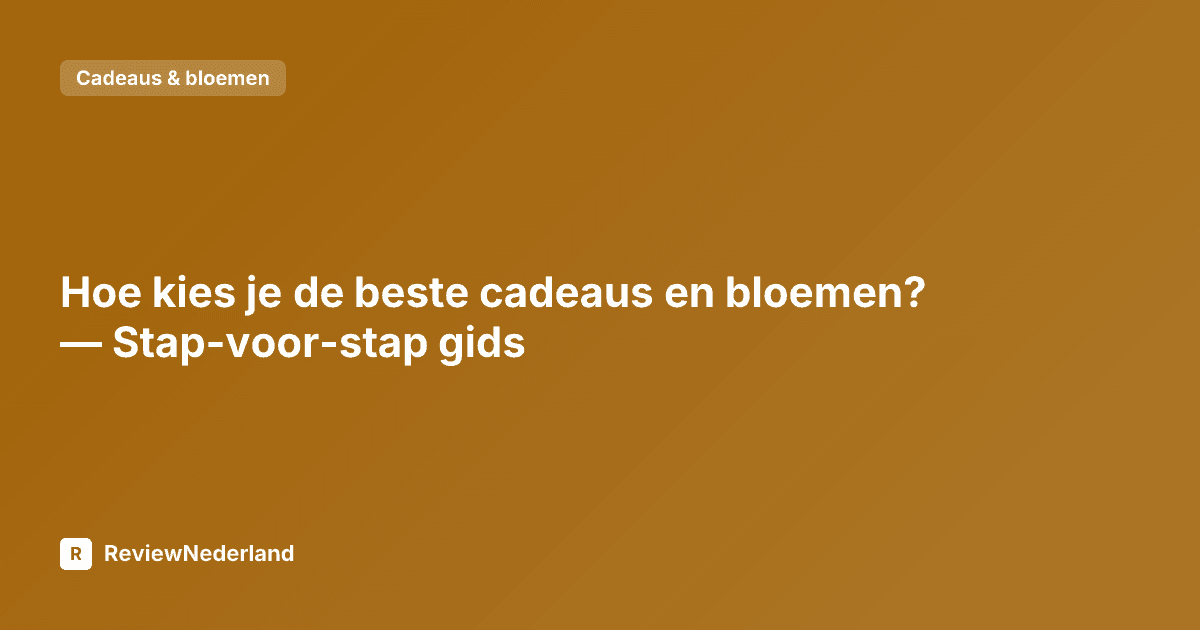 Hoe kies je de beste cadeaus en bloemen? — Stap-voor-stap gids