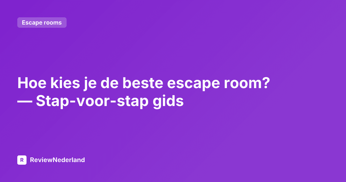 Hoe kies je de beste escape room? — Stap-voor-stap gids