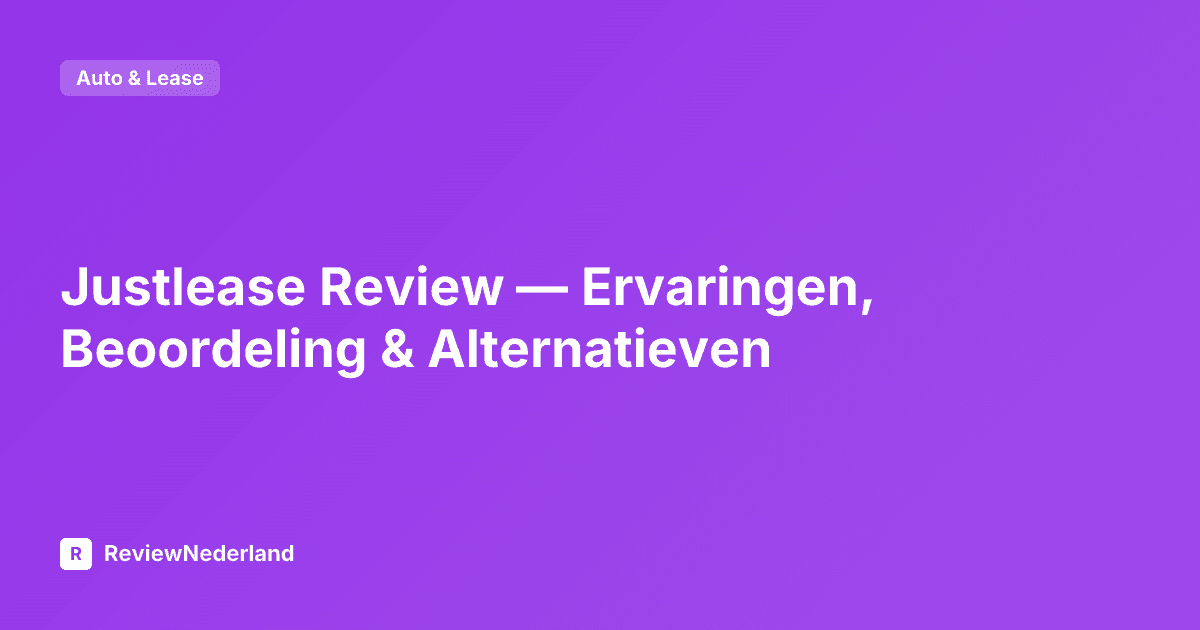 Justlease Review — Ervaringen, Beoordeling & Alternatieven