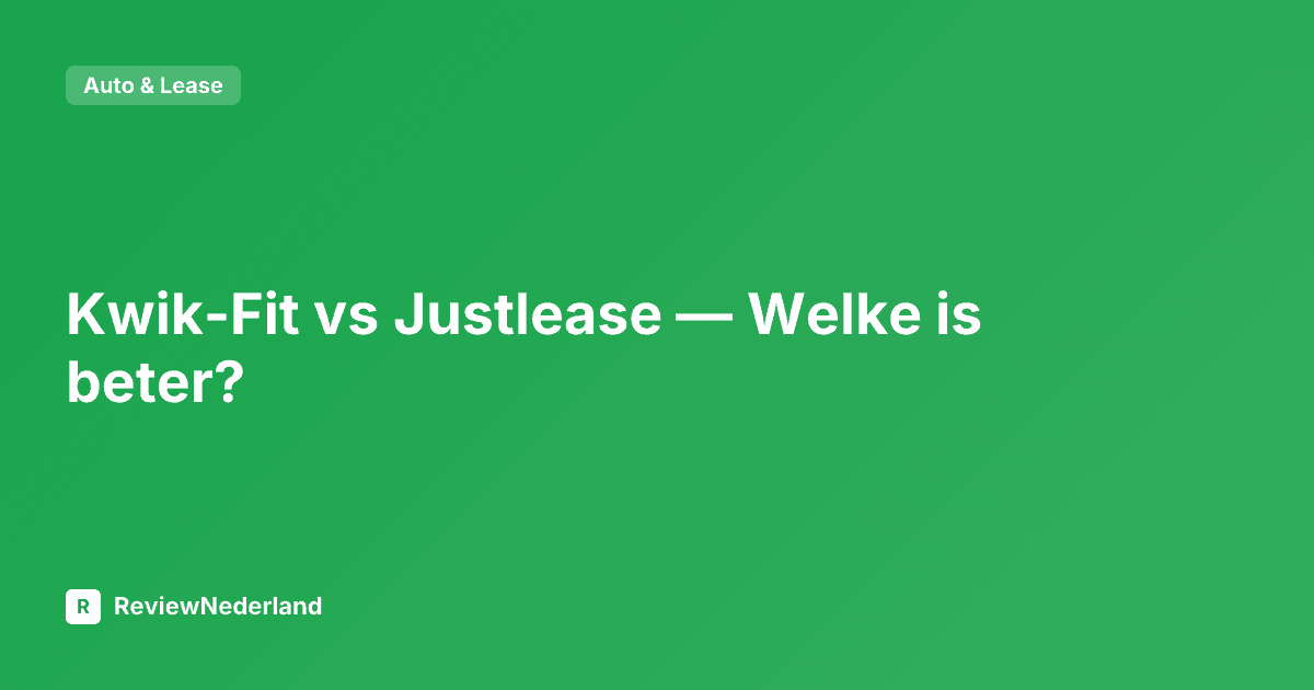Kwik-Fit vs Justlease — Welke is beter?