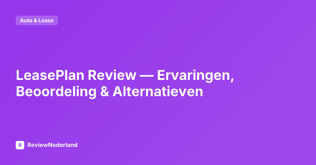 LeasePlan Review — Ervaringen, Beoordeling & Alternatieven