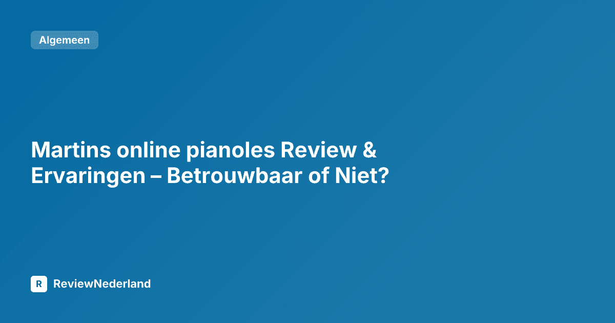 Martins online pianoles Review & Ervaringen – Betrouwbaar of Niet?