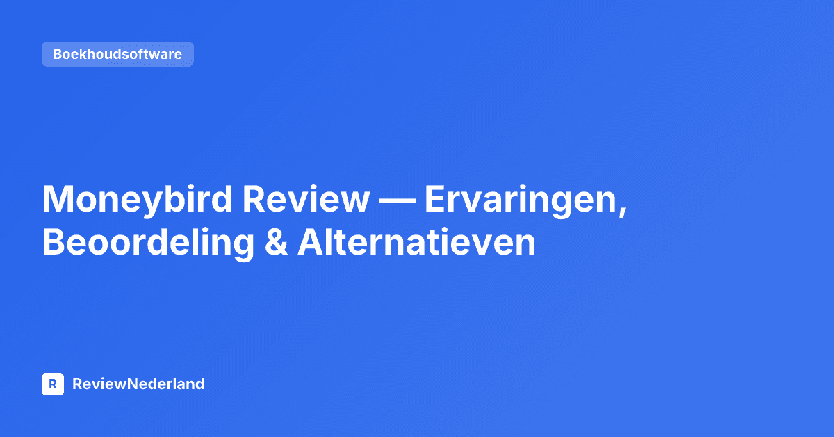 Moneybird Review — Ervaringen, Beoordeling & Alternatieven