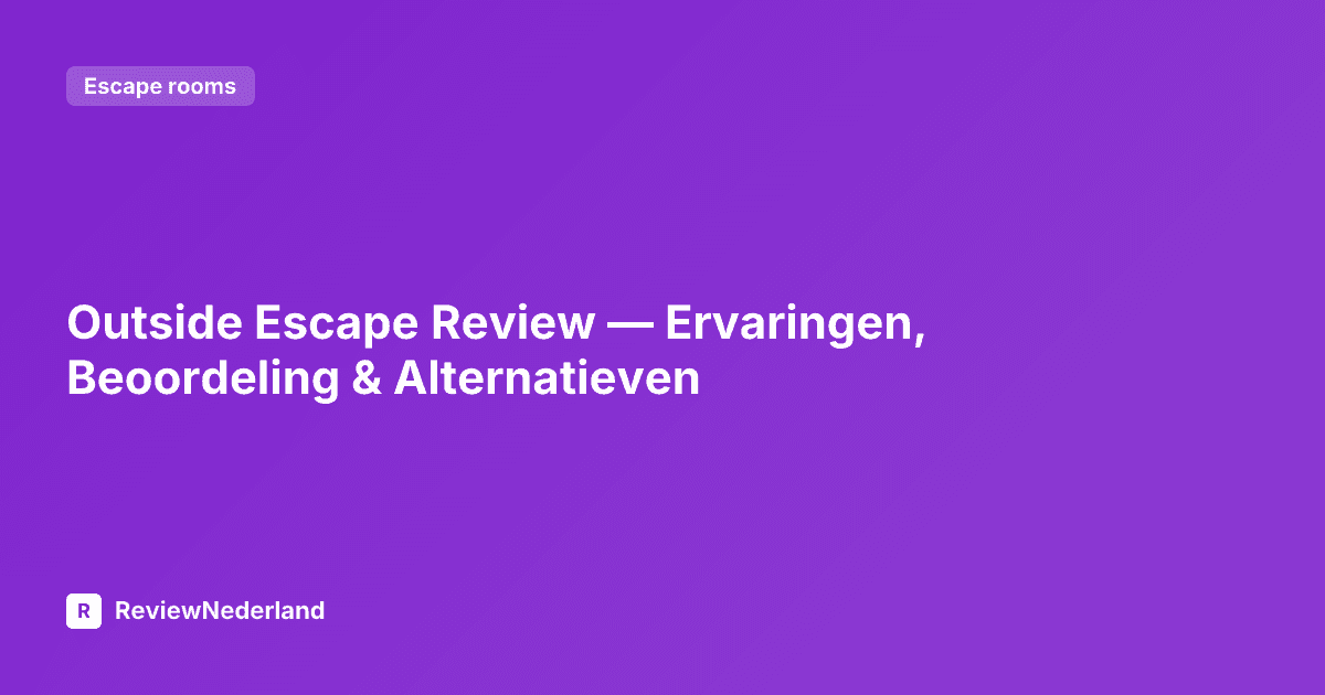 Outside Escape Review — Ervaringen, Beoordeling & Alternatieven