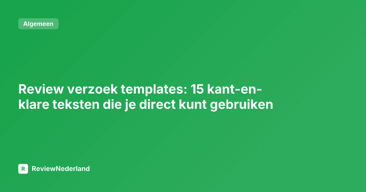 Review verzoek templates: 15 kant-en-klare teksten die je direct kunt gebruiken
