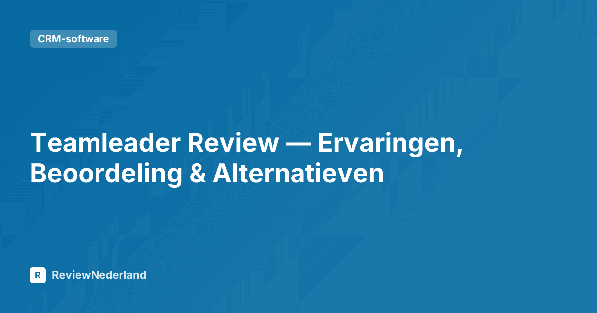 Teamleader Review — Ervaringen, Beoordeling & Alternatieven