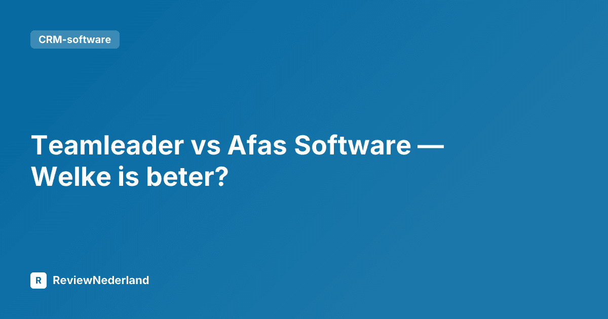 Teamleader vs Afas Software — Welke is beter?