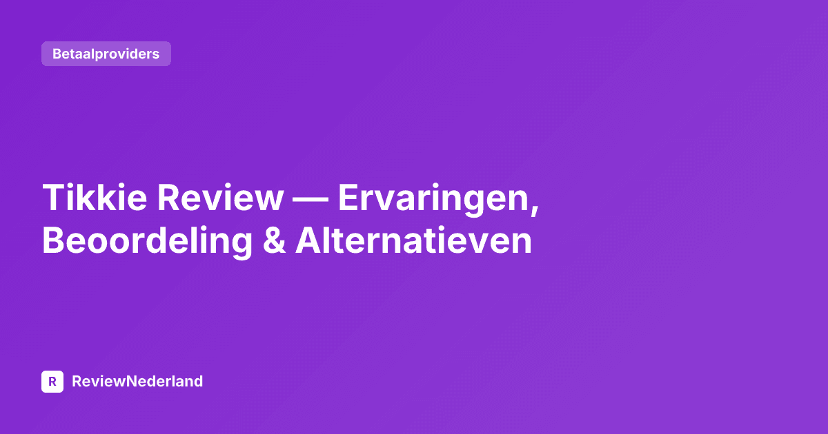 Tikkie Review — Ervaringen, Beoordeling & Alternatieven