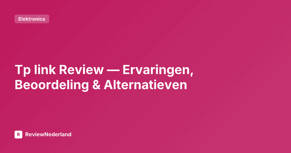 Tp link Review — Ervaringen, Beoordeling & Alternatieven
